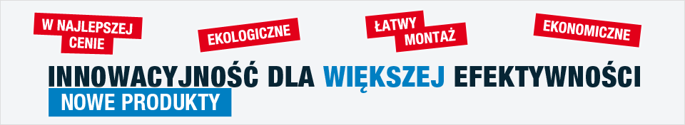 INNOWACYJNOŚĆ DLA WIĘKSZEJ EFEKTYWNOŚCI